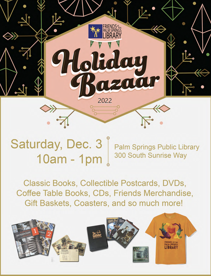 Join us December 3 2022 for the freinds of the palm springs library holiday bazaar. There will be classic books collectible postcards coffee table books gifts from local retailers and much more